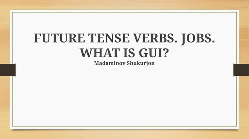 FUTURE TENSE VERBS. JOBS. WHAT IS GUI?