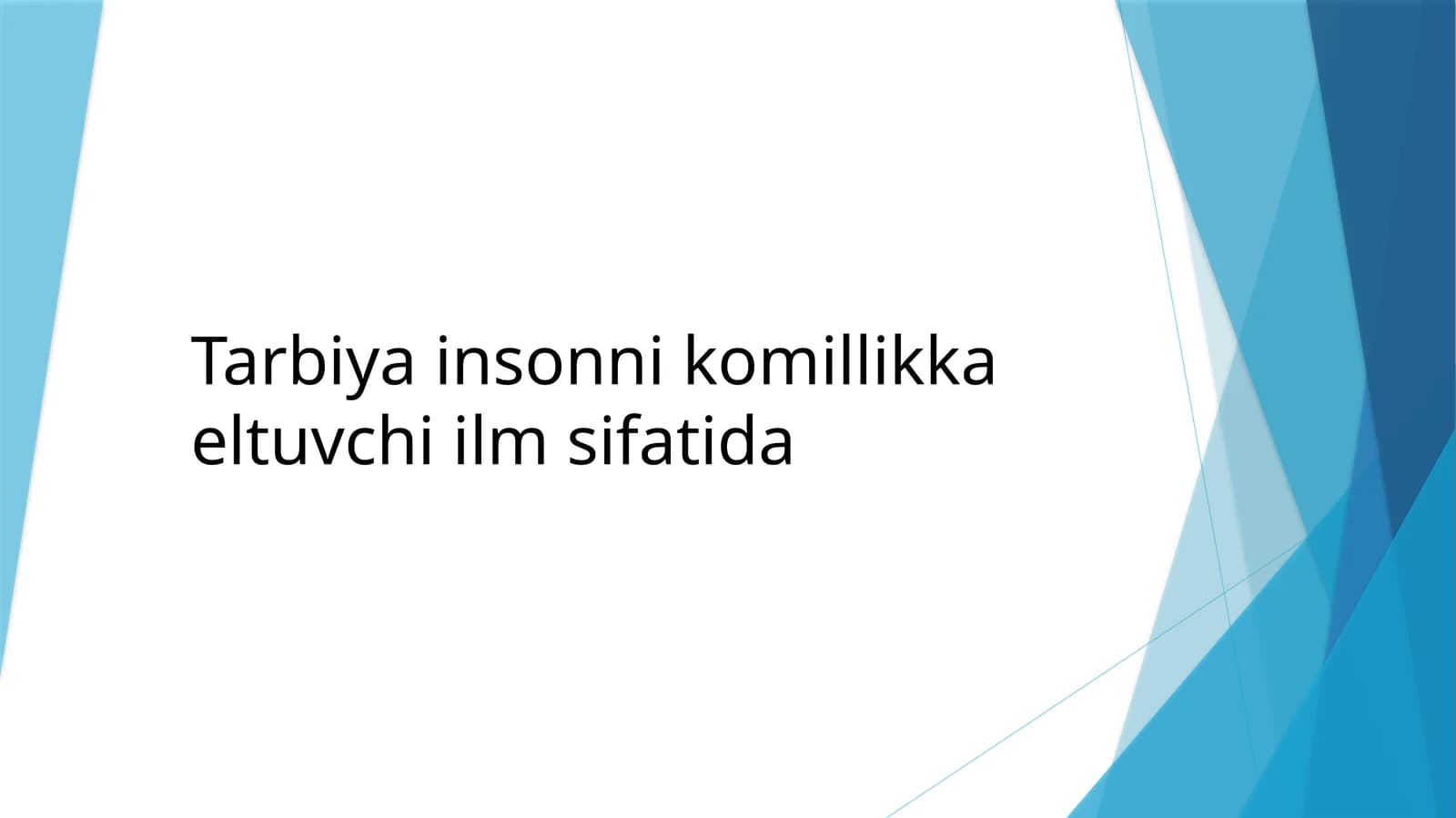 Tarbiya insonni komillikka eltuvchi ilm sifatida