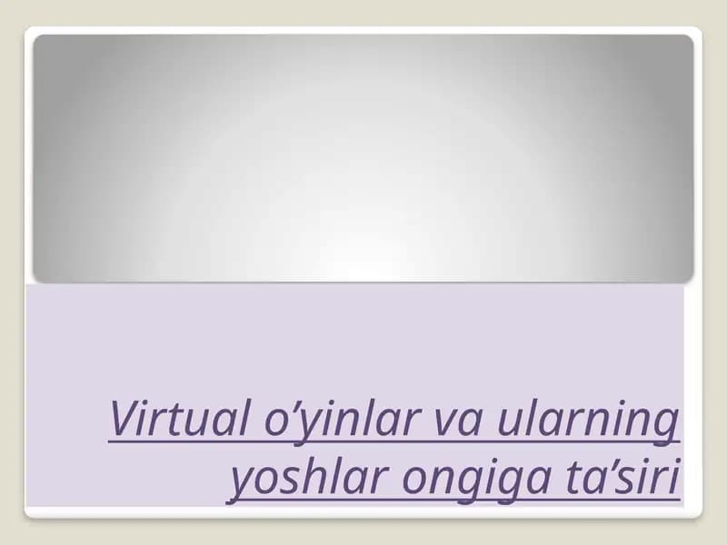 Virtual o’yinlar va ularning yoshlar ongiga ta’siri