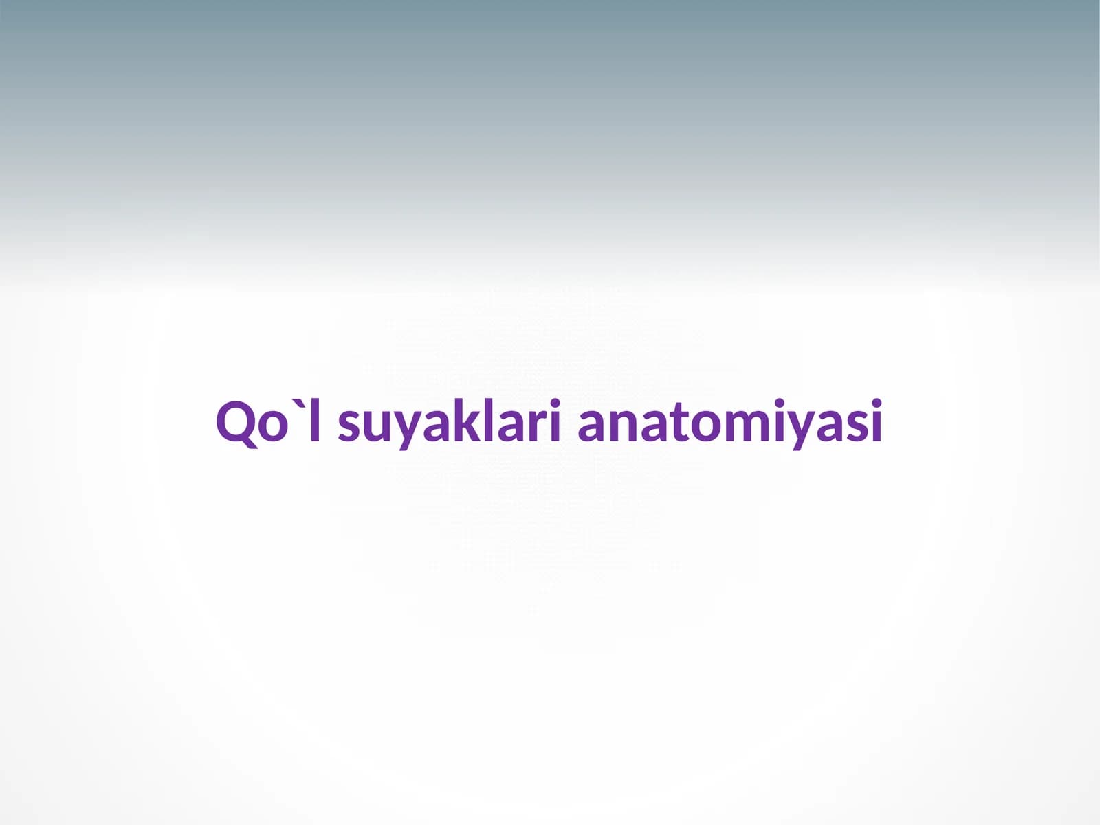 QO'L SUYAKLARI ANATOMIYASI