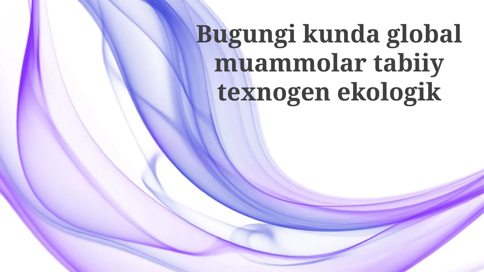 Bugungikundaglobalmuammolartabiiytexnogenekologik
