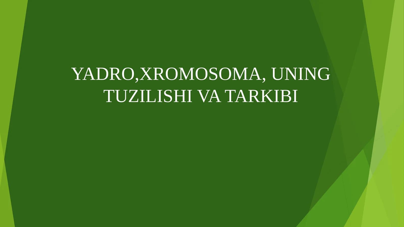 YADRO,XROMOSOMA, UNING TUZILISHI VA TARKIBI