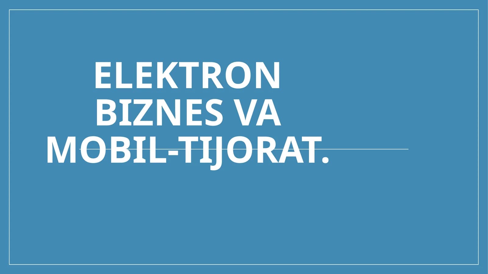 Elektron biznes va mobil-tijorat