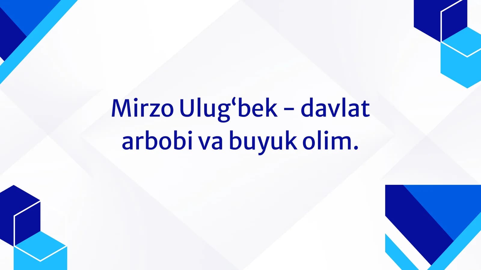 Mirzo Ulug‘bek - davlat arbobi va buyuk