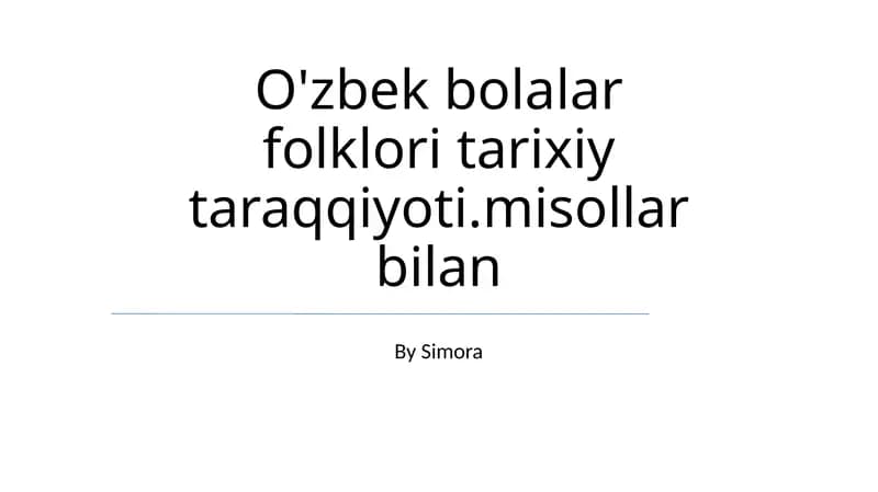 O'zbek bolalar folklori tarixiy taraqqiyoti.misollar bilan
