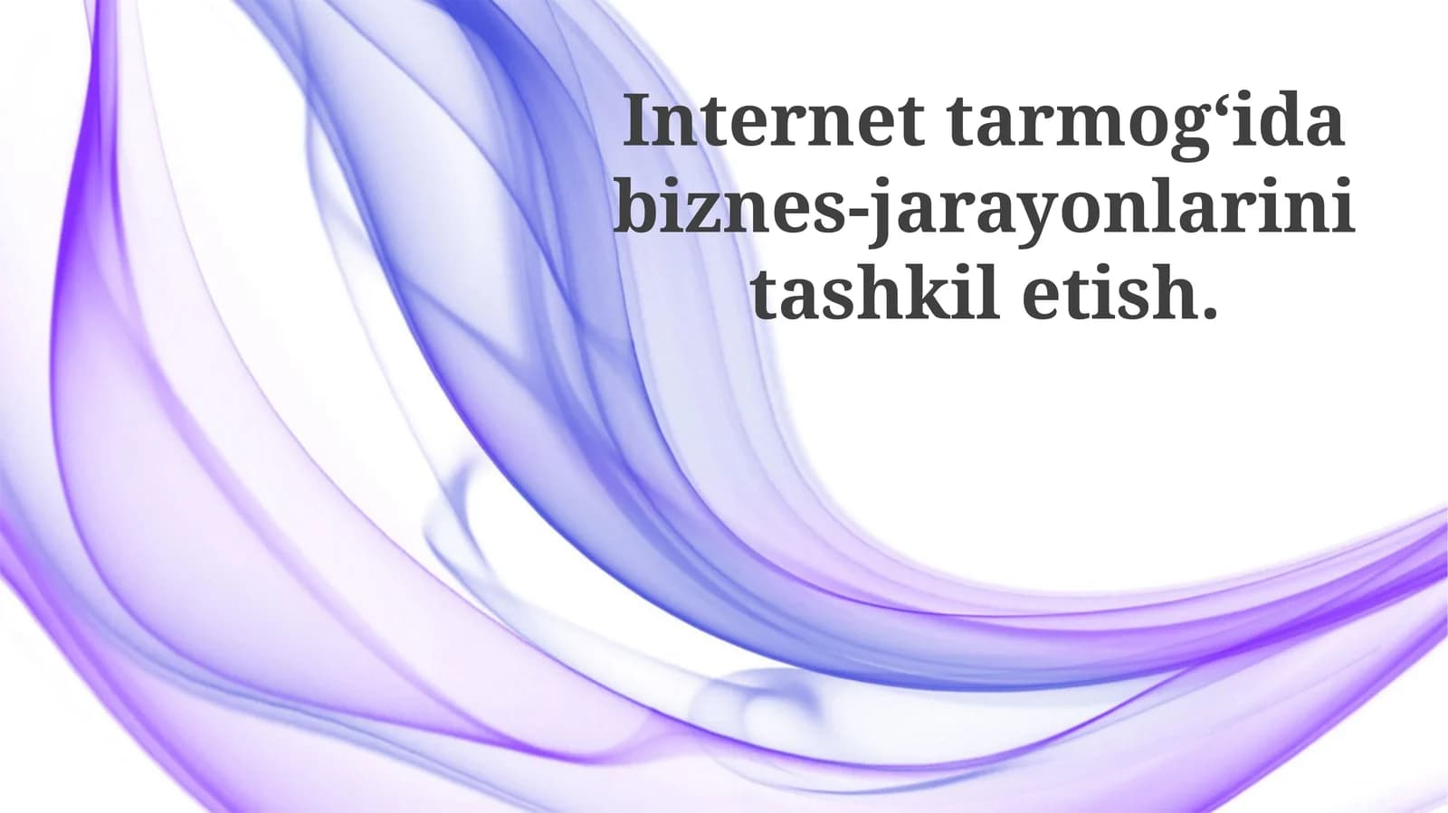 Internetda Biznes Jarayonlarini Tashkil Etish