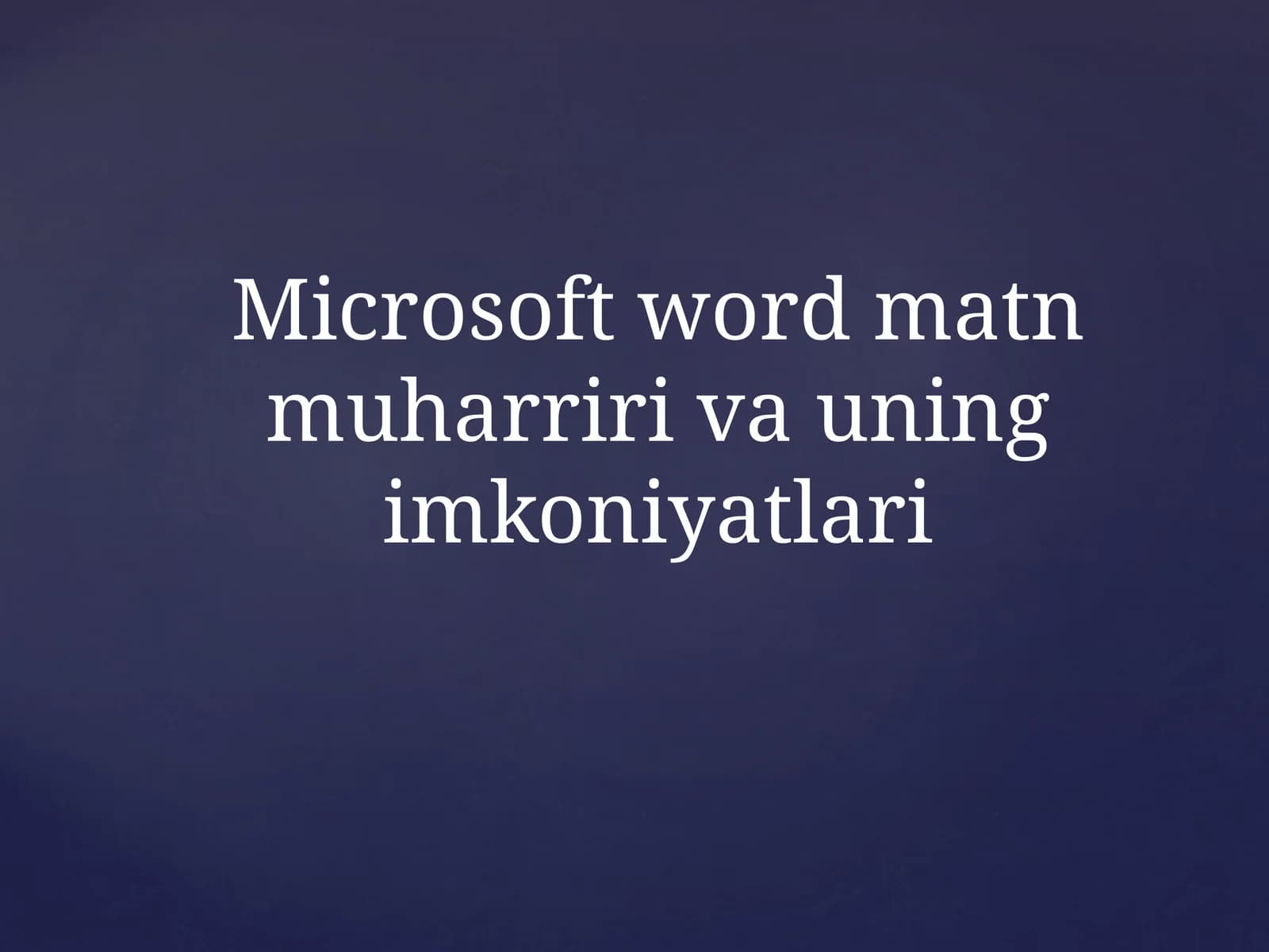 Microsoft word matn muharriri va uning imkoniyatlari