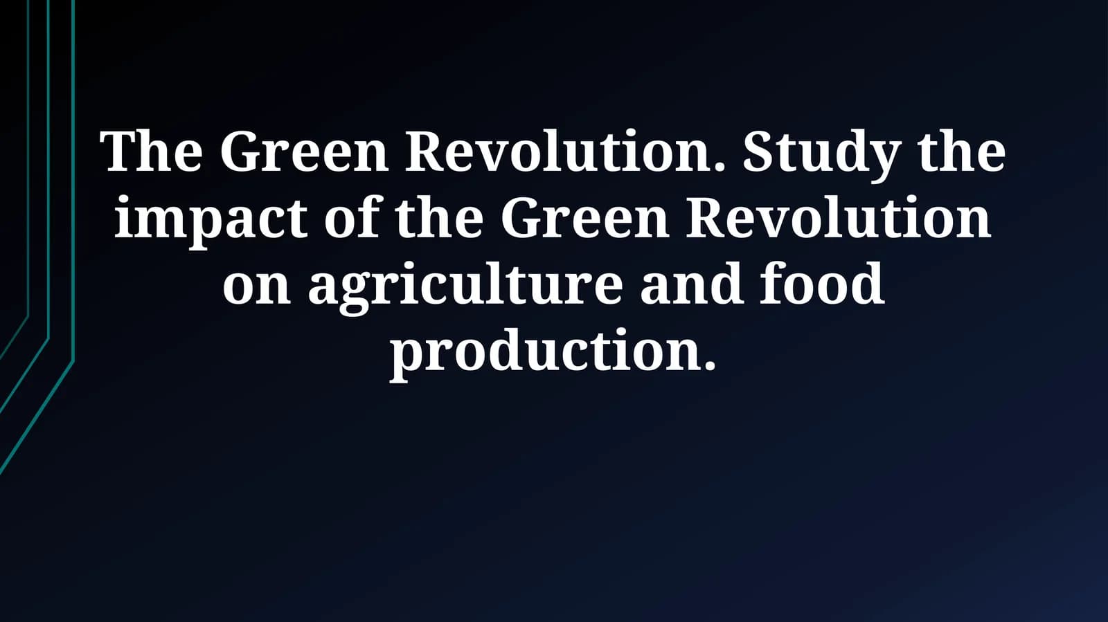 The Green Revolution: Transforming Agriculture and Food Production