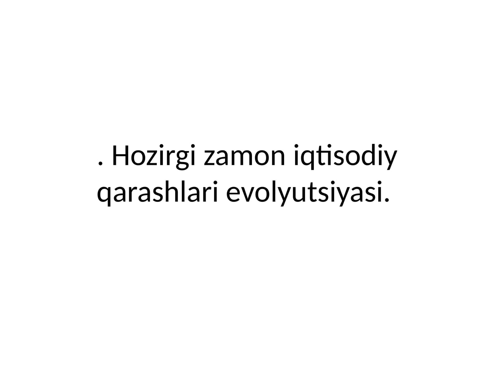 Hozirgi zamon iqtisodiy qarashlari evolyutsiyasi