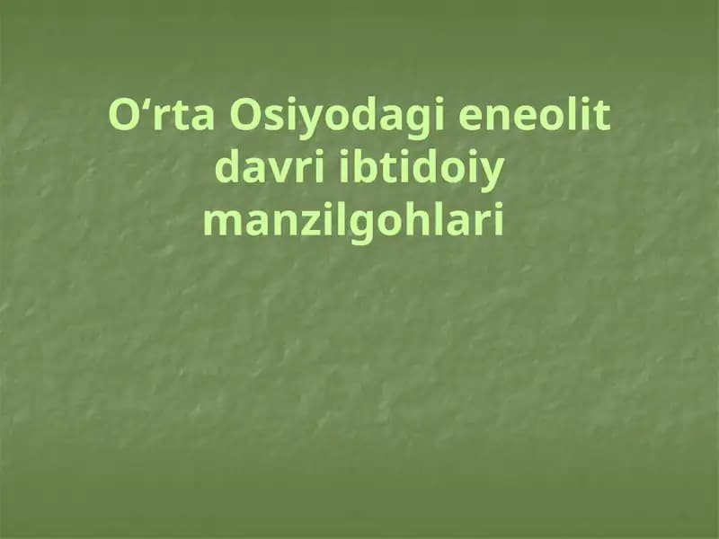 OʻrtaOsiyodagi eneolit davri ibtidoi manzilgohlari