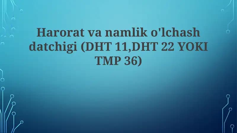Haroratvanamliko'lchashdatchigi(DHT 11,DHT 22 YOKI TMP 36)