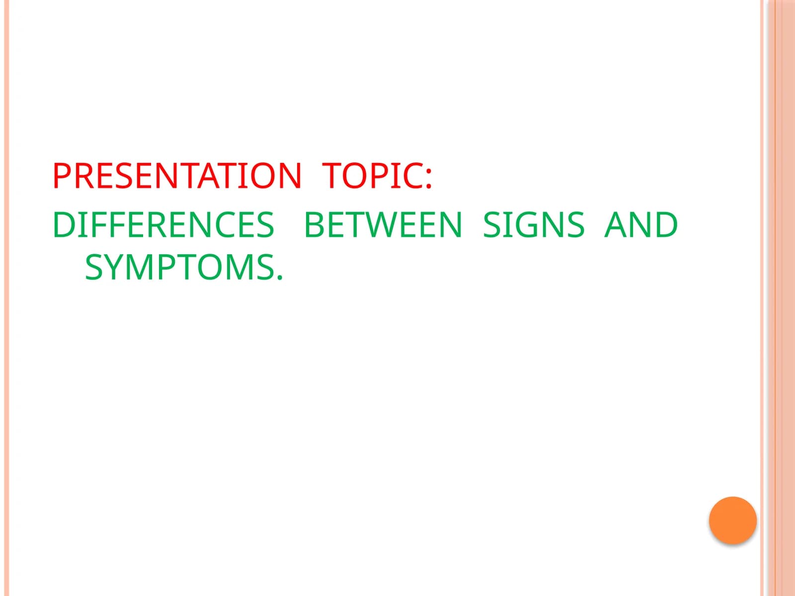 DIFFERENCES BETWEEN SIGNS AND SYMPTOMS