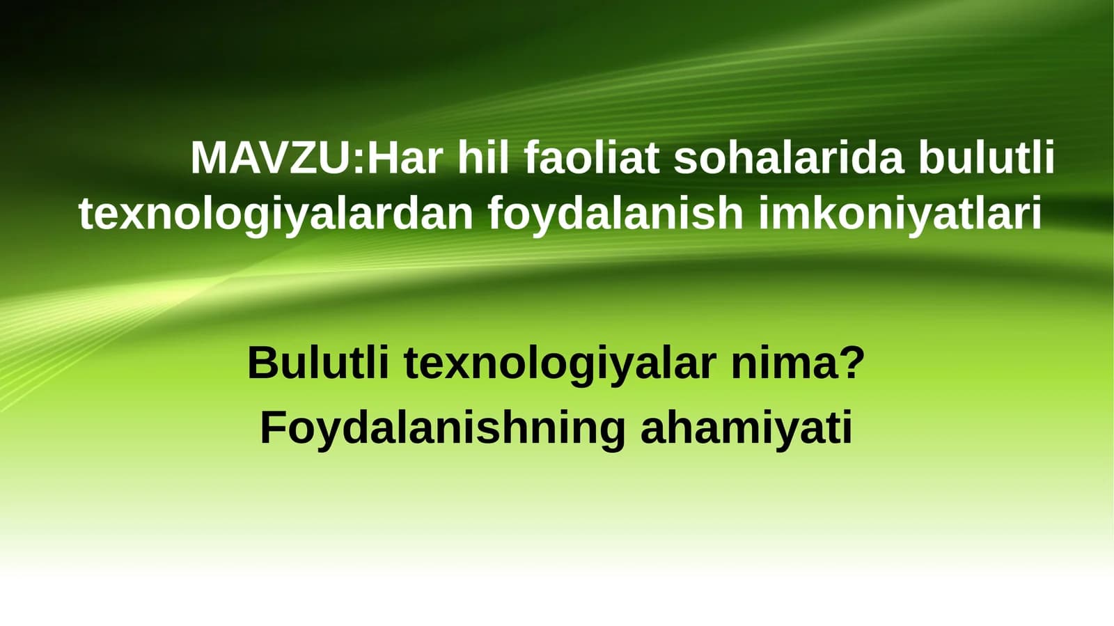 MAVZU:Har hil faoliyat sohalarida bulutli texnologiyalardan foydalanish imkoniyatlari