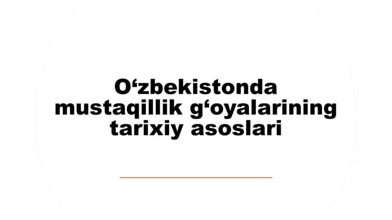 O‘zbekistonda mustaqillik g‘oyalarining tarixiy asoslari