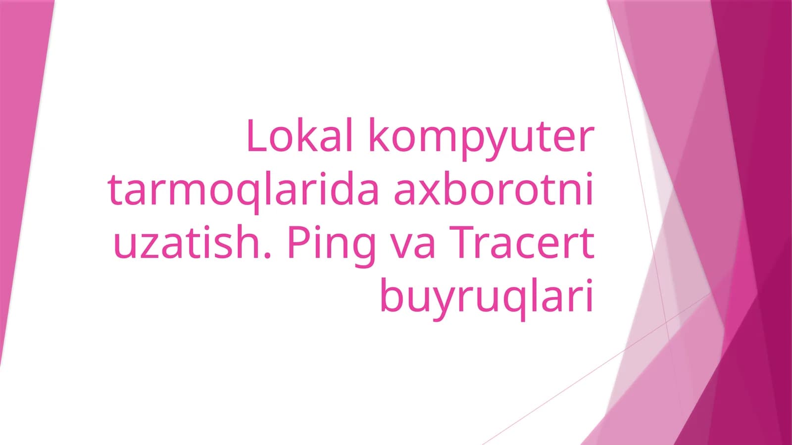 Lokal kompyuter tarmoqlarida axborotni uzatish. Ping va Tracert buyruqlari.