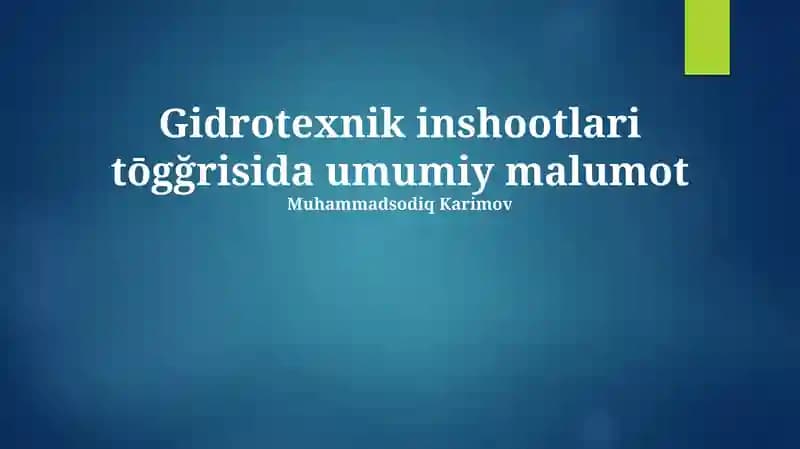Gidrotexnik inshootlari tōgğrisida umumiy malumot