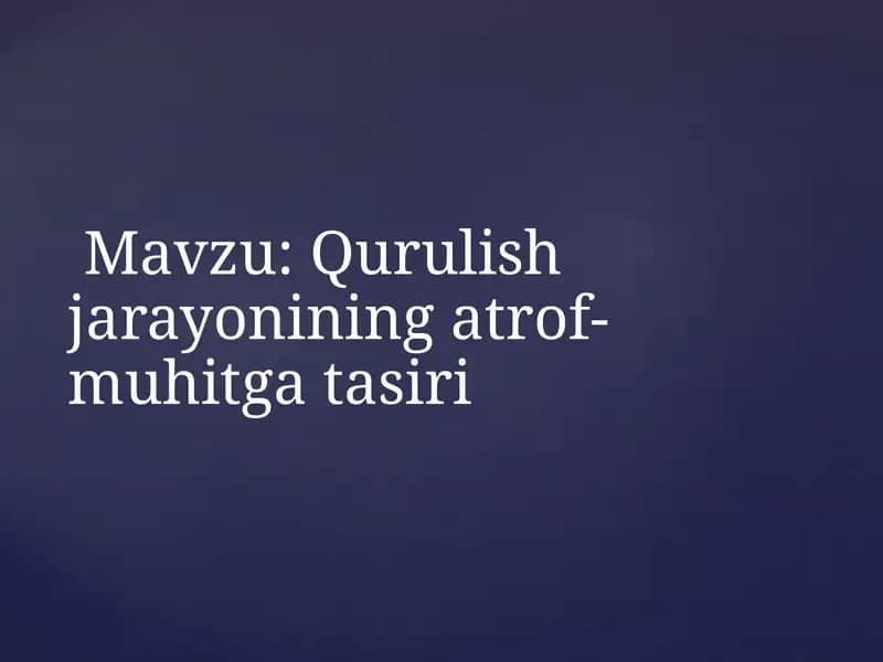 Qurulish jarayonining atrof-muhitga tasiri