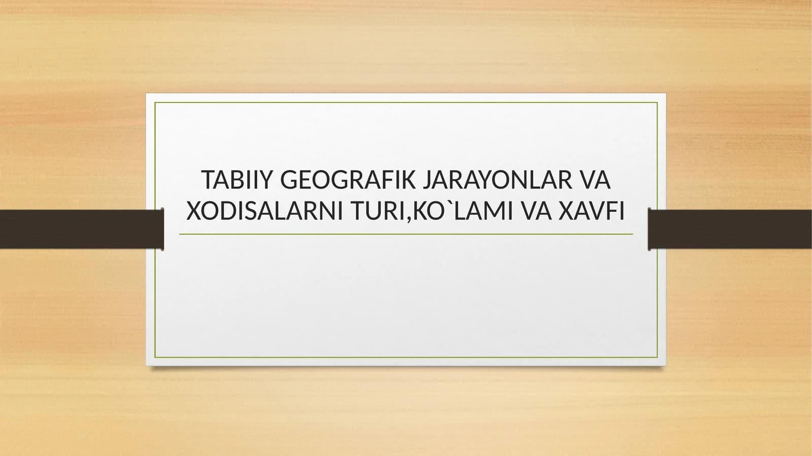 TABIIY GEOGRAFIK JARAYONLAR VA XODISALAR TURI, KO`LAMI VA XAVFI