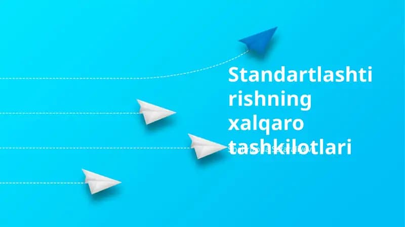Standartlashtirishning xalqaro tashkilotlari