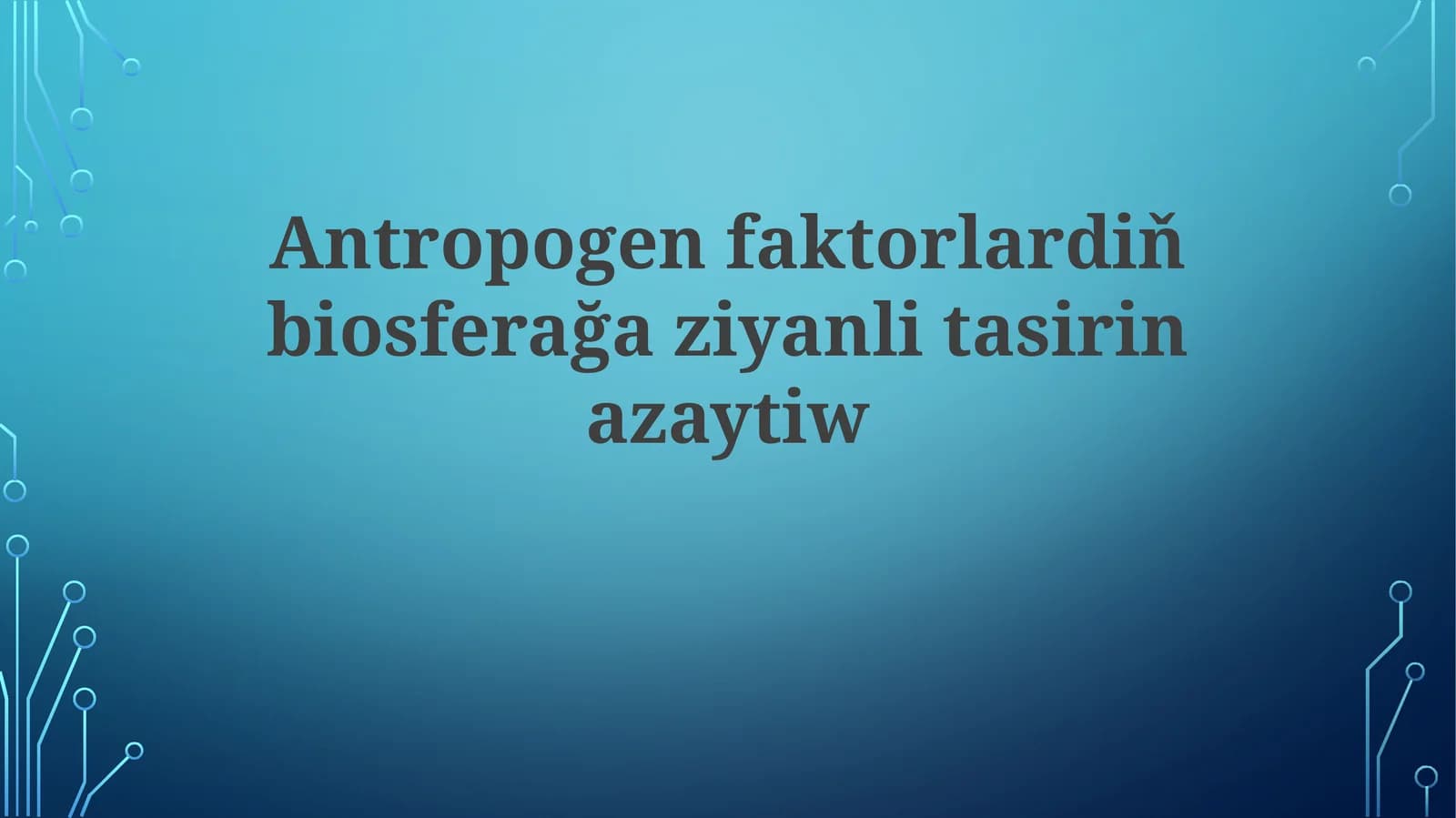 Antropogenfaktorlardiňbiosferağaziyanlitasirinazaytiw
