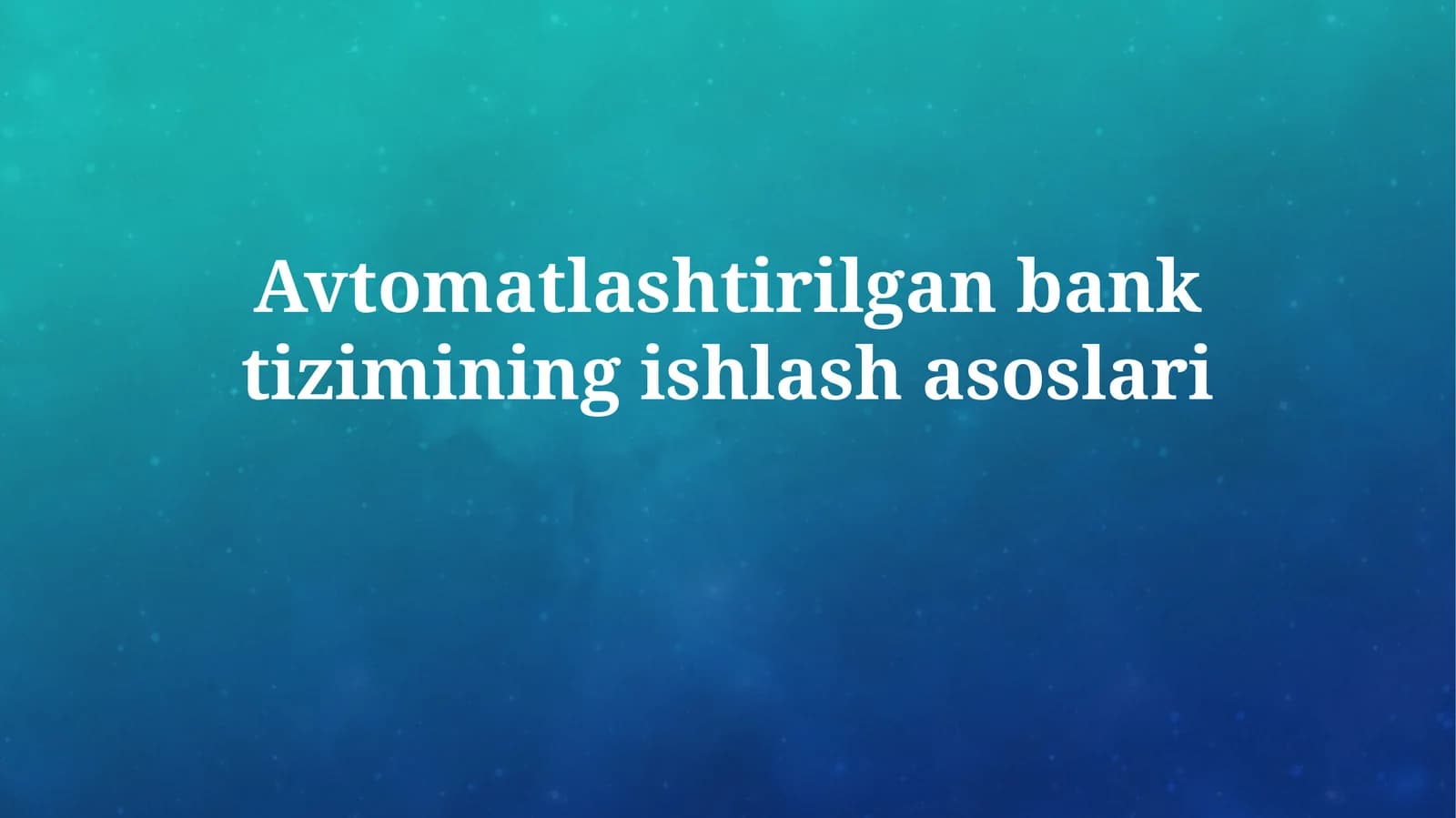 Avtomatlashtirilgan bank tizimining ishlash asoslari