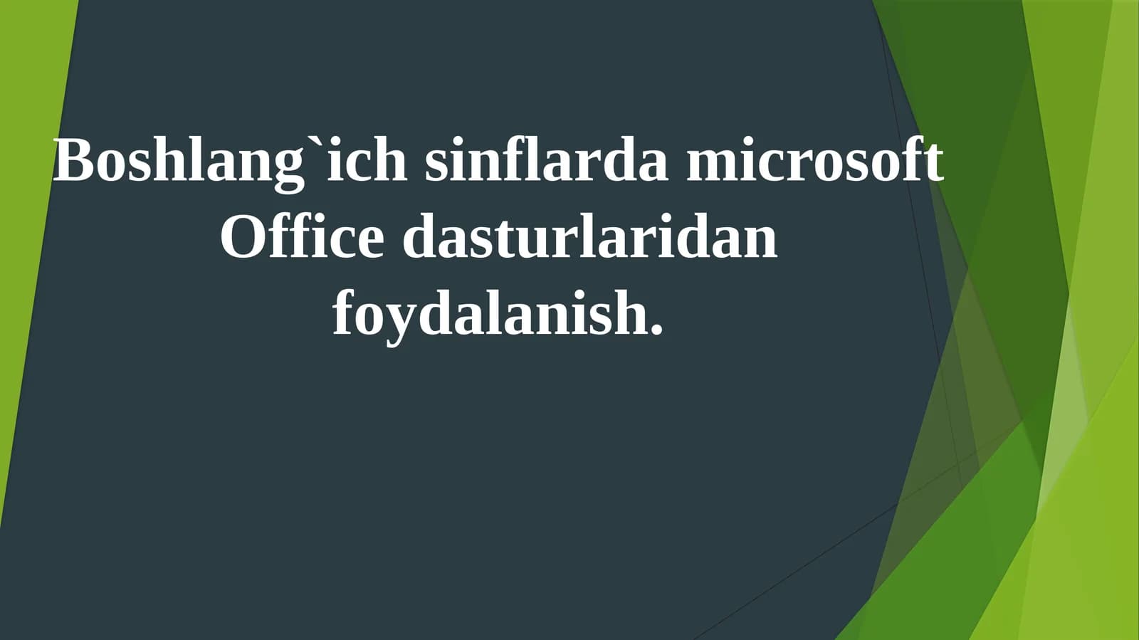 Boshlang`ich sinflarda microsoft Office dasturlaridan foydalanish.