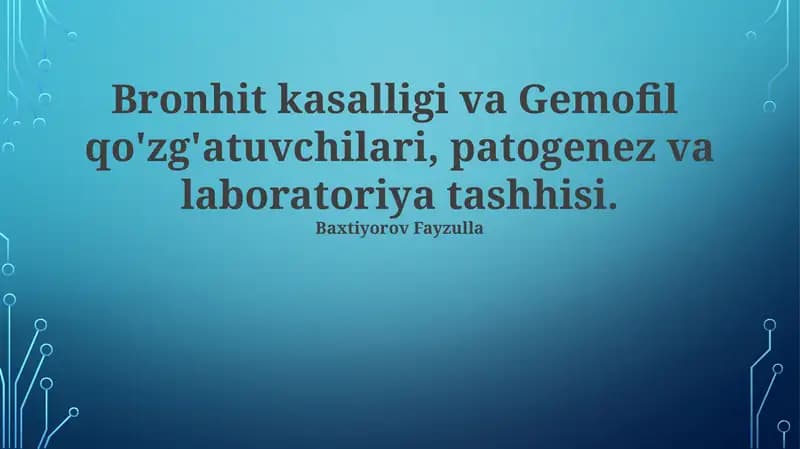 Bronhit kasalligi va Gemofil qo'zg'atuvchilari, patogenez va laboratoriya tashhisi