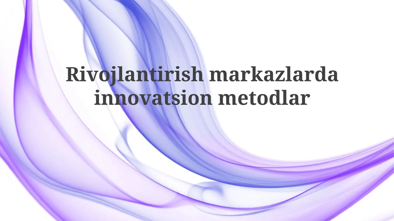 Innovatsion usullar: Mavjud holat va imkoniyatlar