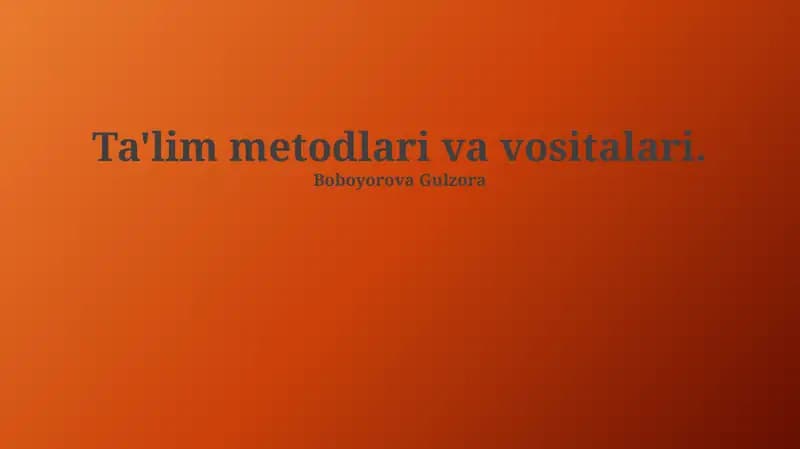 Ta'lim Metodlari va Vositalari