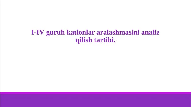 I-IV guruh kationlar aralashmasini analiz qilish tartibi.