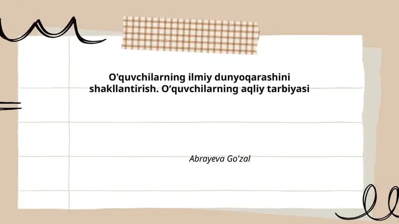 O'quvchilarning ilmiy dunyoqarashini shakllantirish. Oʻquvchilarning aqliy tarbiyasi