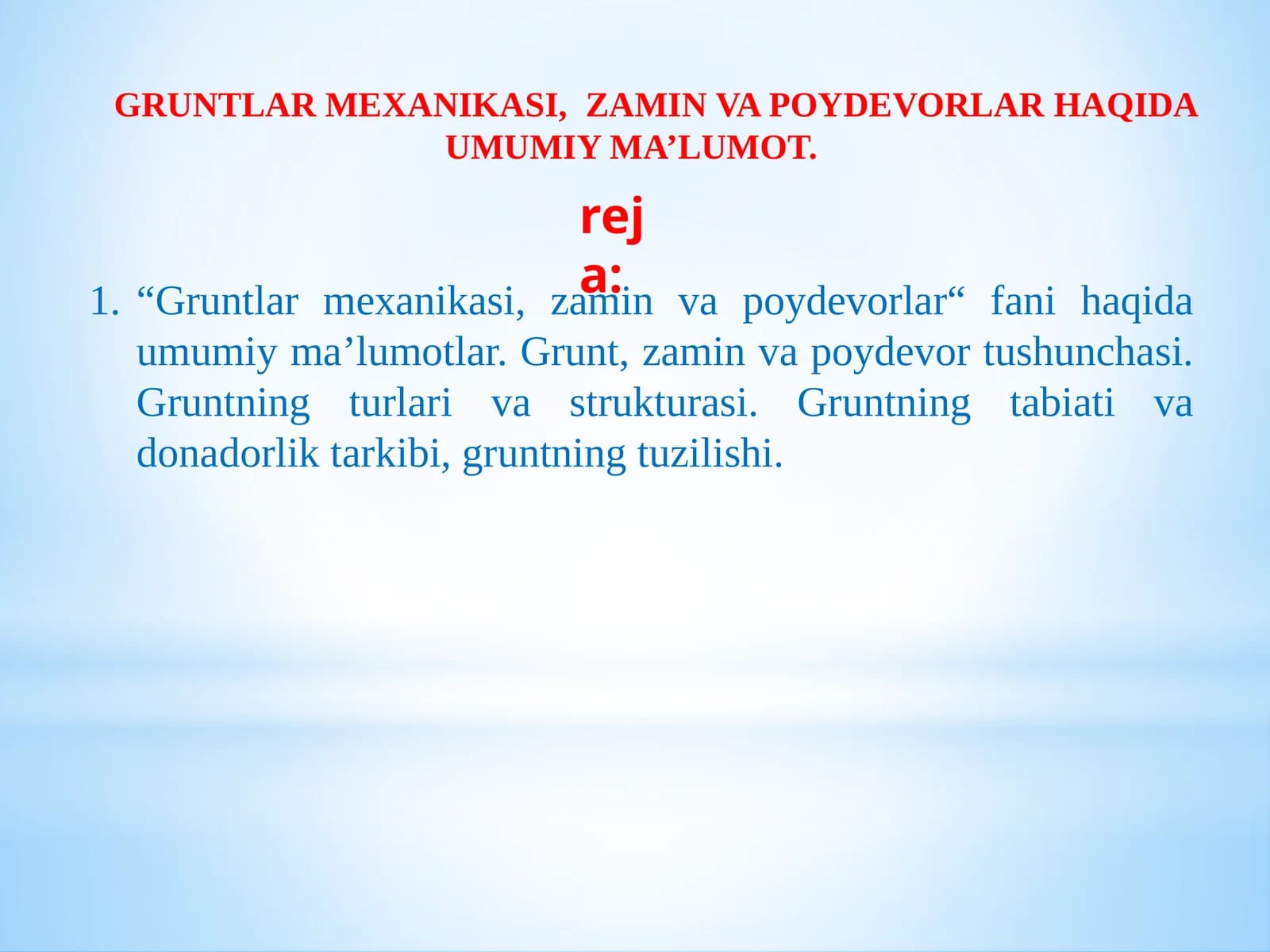 GRUNTLAR MEXANIKASI,ZAMIN VA POYDEVORLAR HAQIDA UMUMIY MA’LUMOT