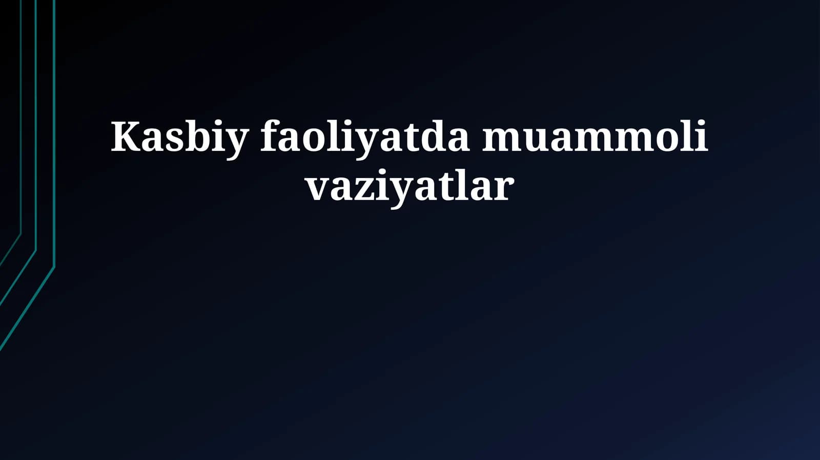 Kasbiy faoliyatda muammoli vaziyatlar