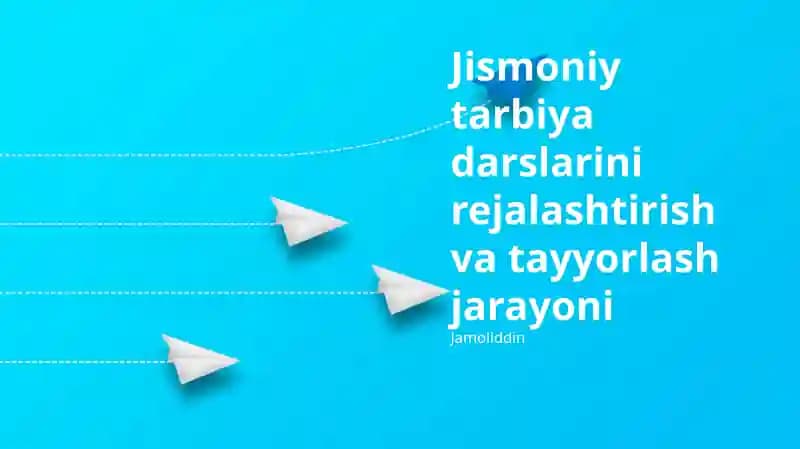 Jismoniy tarbiya darslarini rejalashtirish va tayyorlash jarayoni