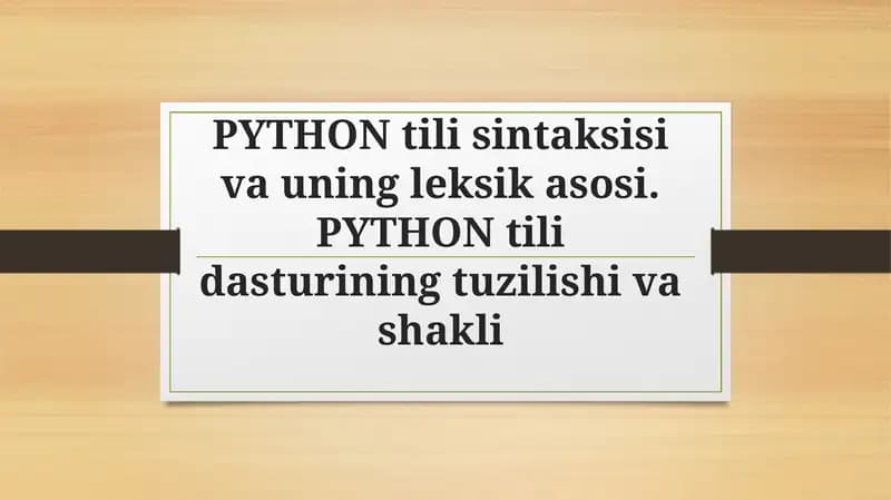 PYTHON tili sintaksisi va uning leksik asosi. PYTHON tili dasturining tuzilishi va shakli