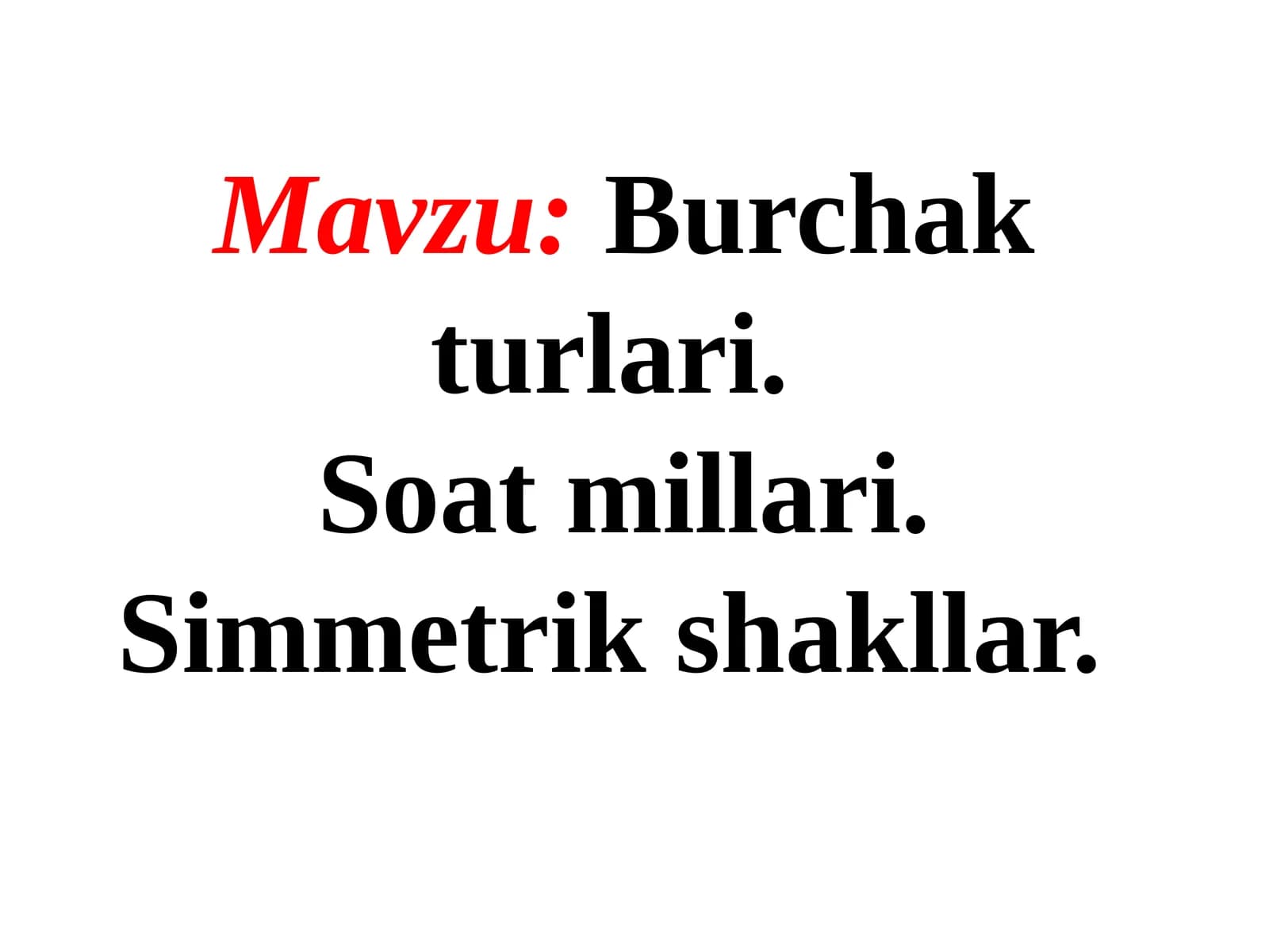 Burchakturlari.Soatmillari.Simmetrikshakllar