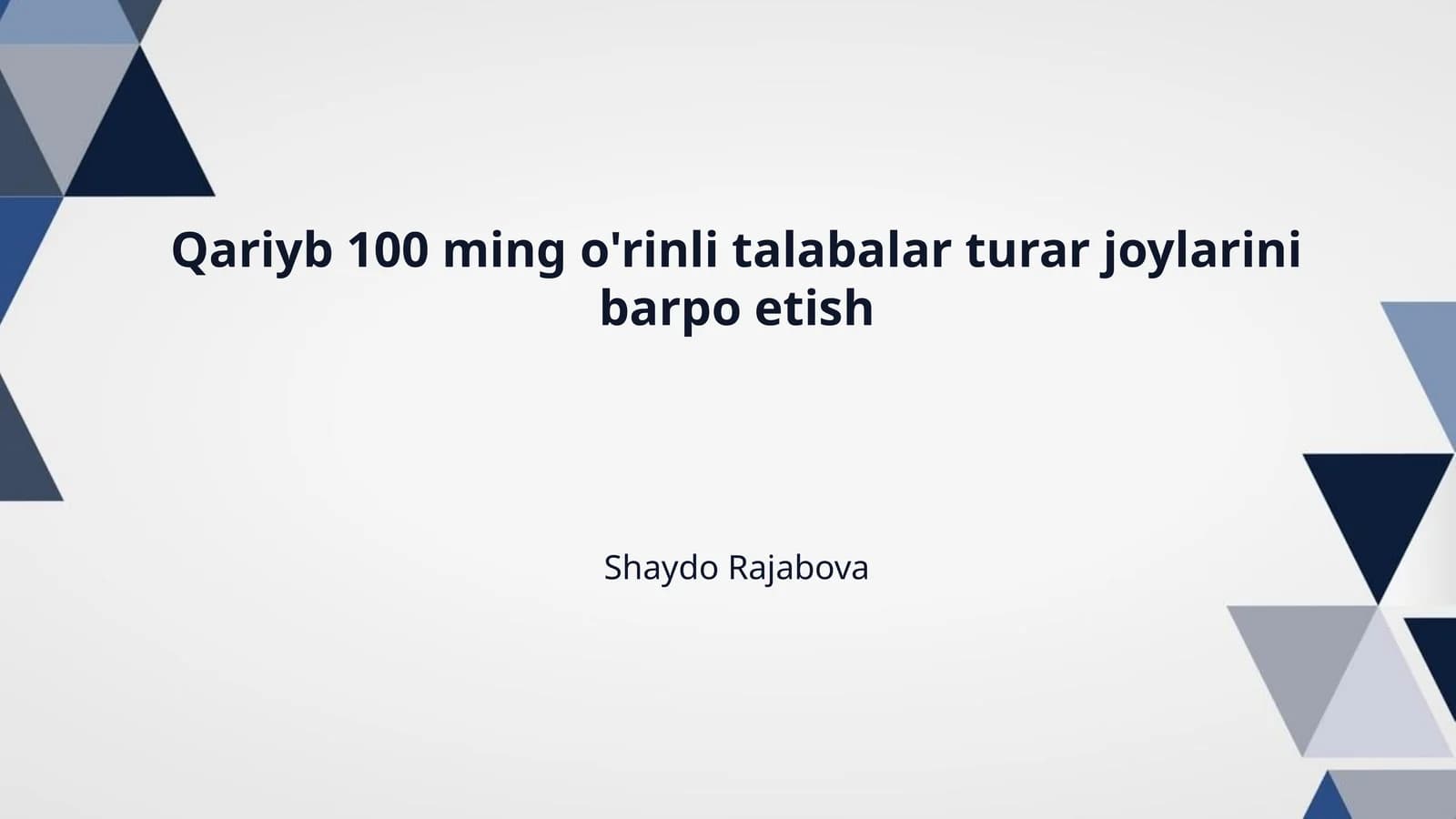 Qariyb 100 ming o'rinli talabalar turar joylarini barpo etish