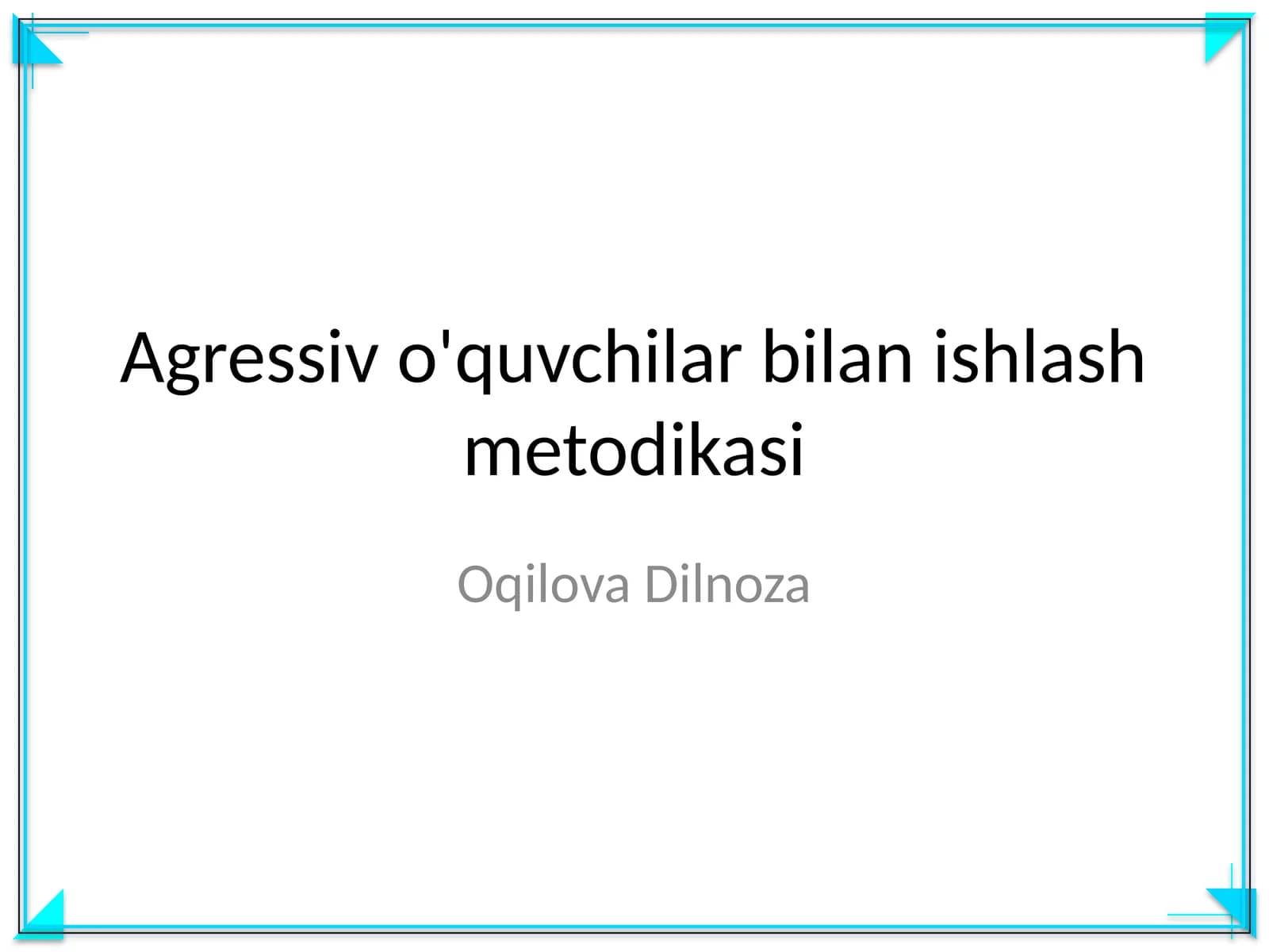 Agressiv o'quvchilar bilan ishlash metodikasi
