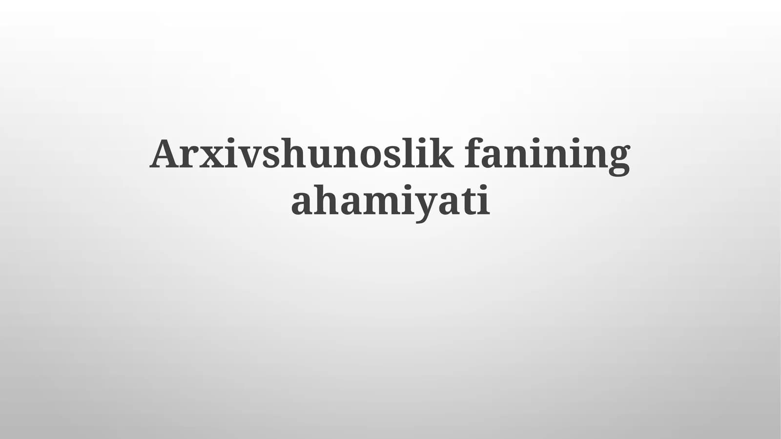 Arxivshunoslikning ahamiyati