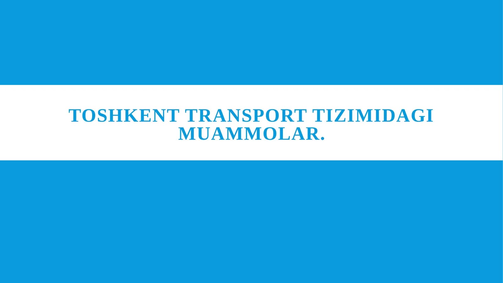 Toshkent transport tizimidagi muammolar.