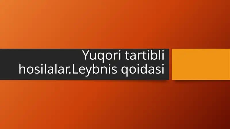 Yuqori tartibli hosilalar.Leybnis qoidasi