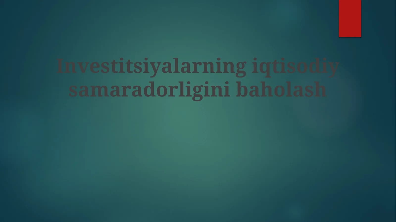 Investitsiyalarning iqtisodiy samaradorligini baholash