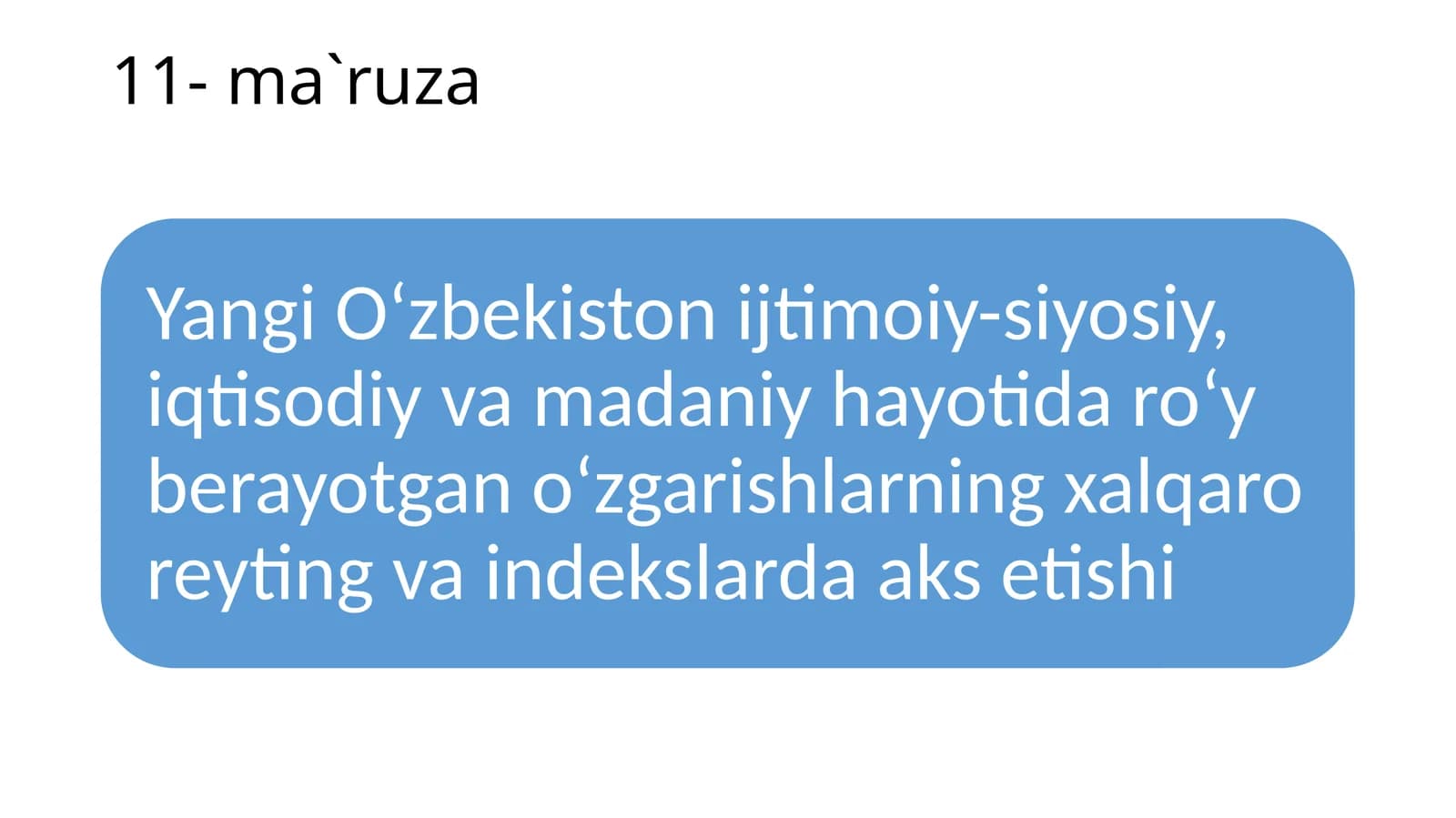 Yangi O‘zbekiston ijtimoiy-siyosiy, iqtisodiy va madaniy hayotida roʻy berayotgan oʻzgarishlarning xalqaro reyting va indekslarda aks etishi