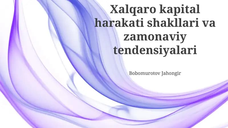 Xalqaro kapital harakati shakllari va zamonaviy tendensiyalari