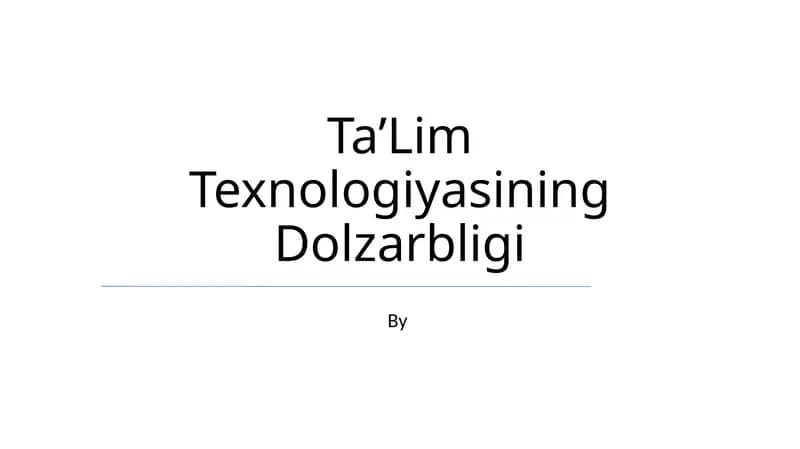 Ta’Lim Texnologiyasining Dolzarbligi