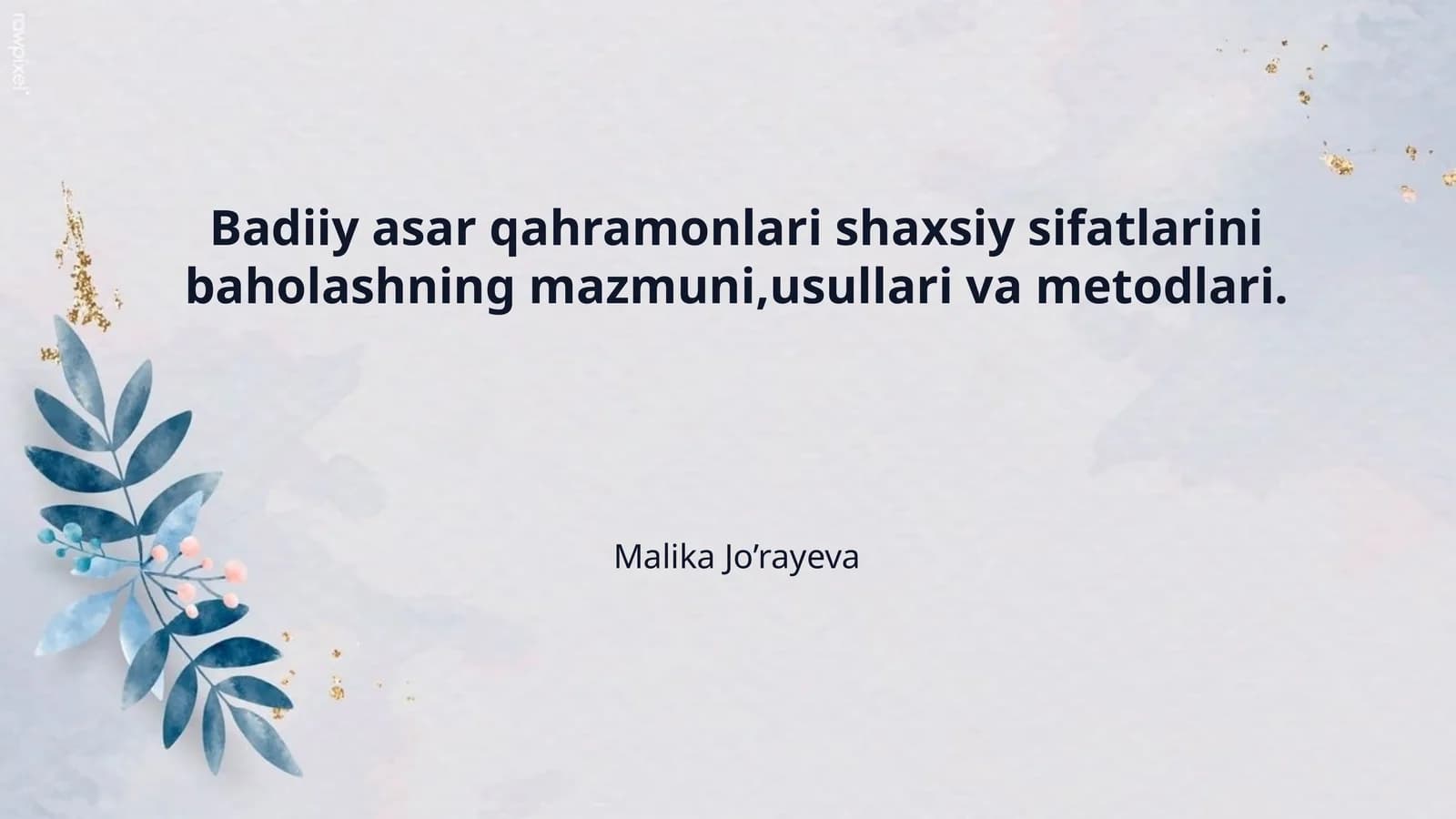 Badiiy asar qahramonlari shaxsiy sifatlarini baholashning mazmuni,usullari va metodlari.