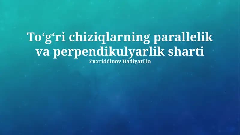 Toʻgʻri chiziqlarning parallelik va perpendikulyarlik sharti