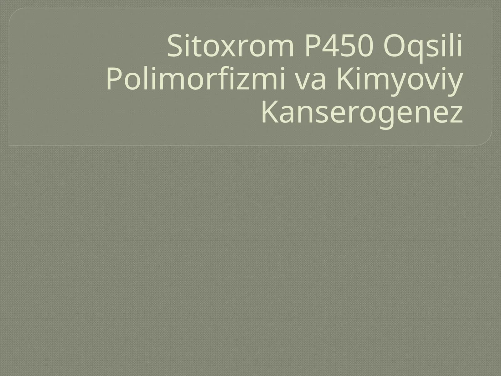 Sitoxrom P450 Oqsili Polimorfizmi va Kimyoviy Kanserogenez