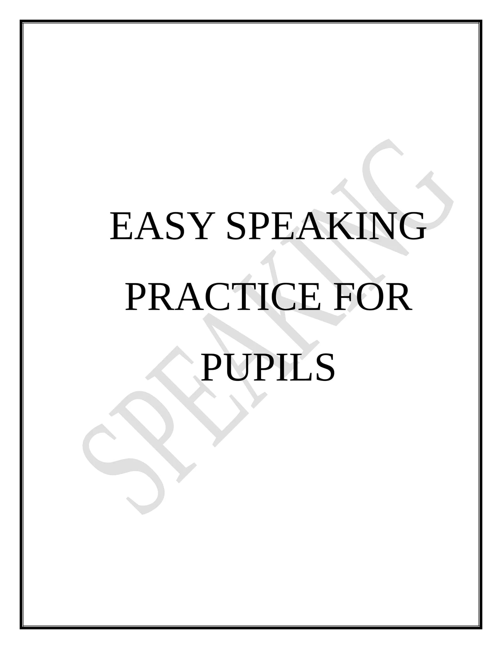 EASY SPEAKING PRACTICE FOR PUPILS