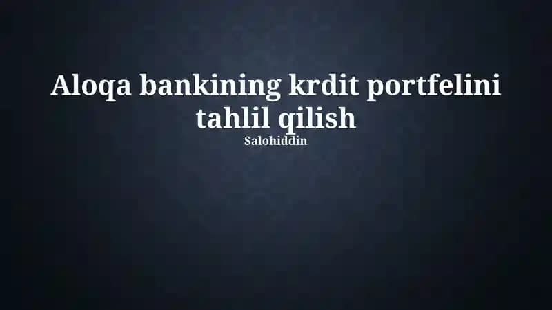 Aloqa Bankining Kredit Portfeli Tahlili